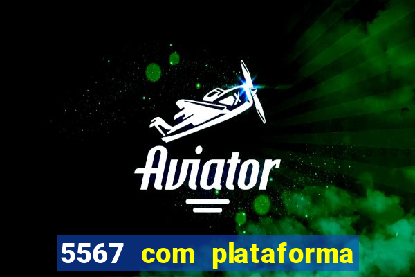 5567 com plataforma de jogos